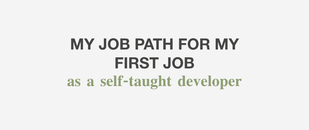 My job path for my first job as a self-taught developer